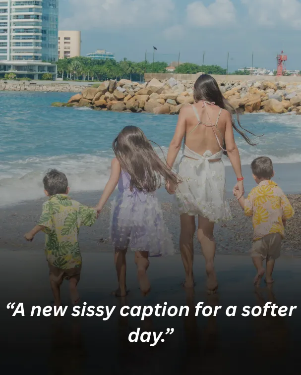 A new sissy caption for a softer day.