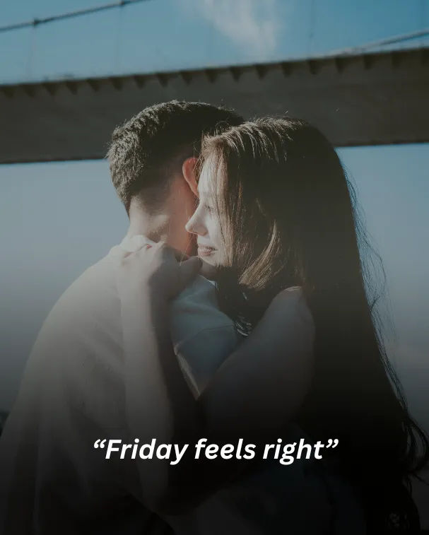“friday feels right”