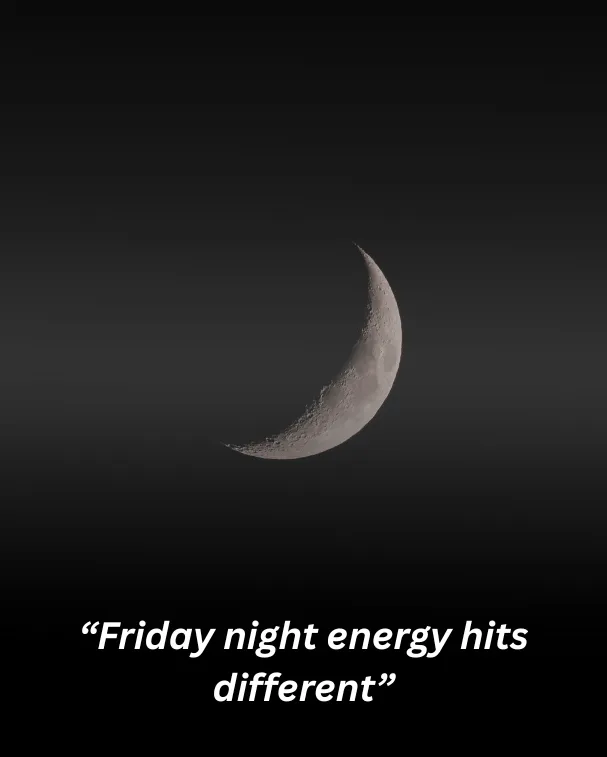 “friday night energy hits different”