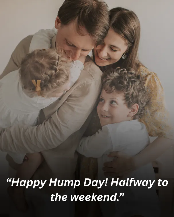 “happy hump day! halfway to the weekend.”