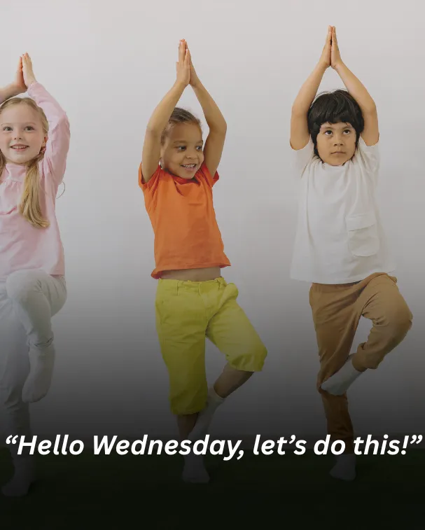 “hello wednesday, let’s do this!”
