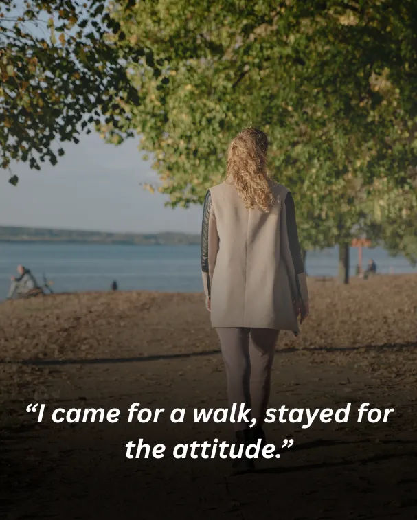 I came for a walk, stayed for the attitude.