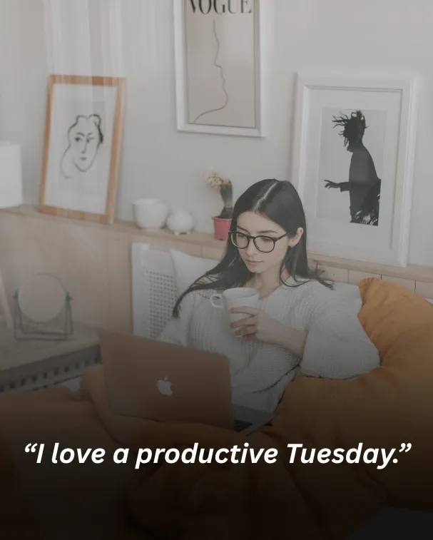 “i love a productive tuesday.”