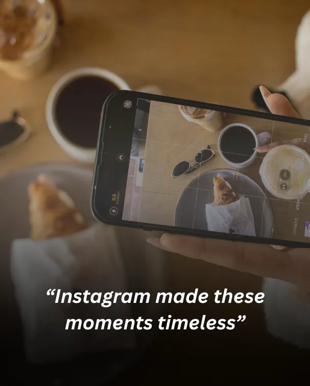 “instagram made these moments timeless”