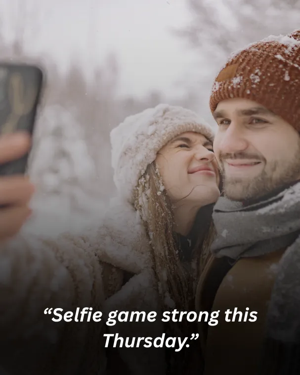 “selfie game strong this thursday.”