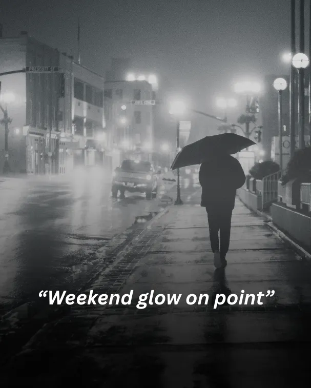 “weekend glow on point”