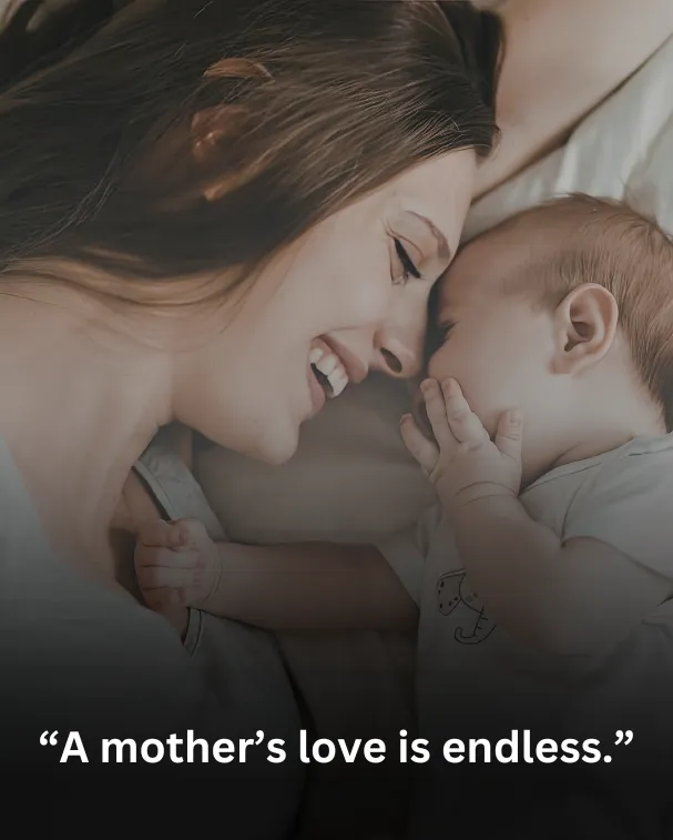 A mother’s love is endless.