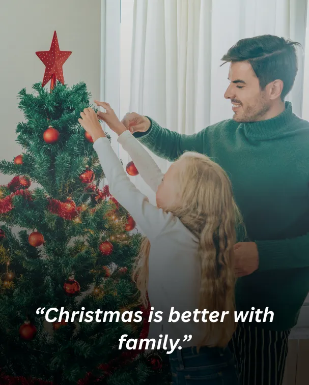 Christmas is better with family.