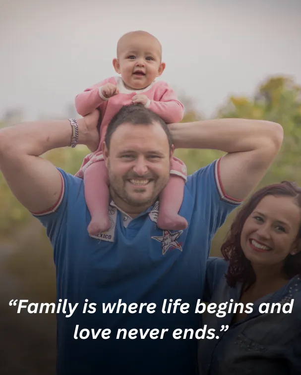 Family is where life begins and love never ends.