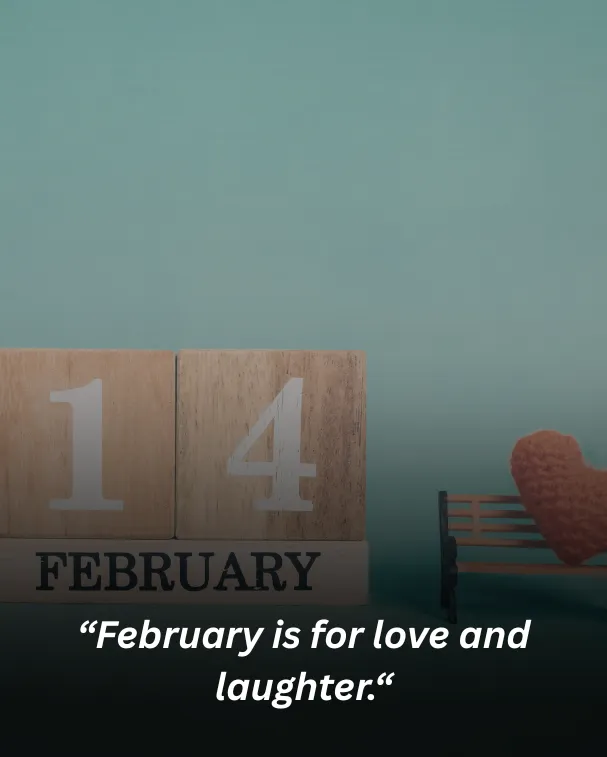 February is for love and laughter.
