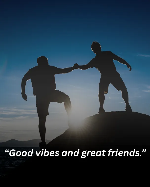 Good vibes and great friends.