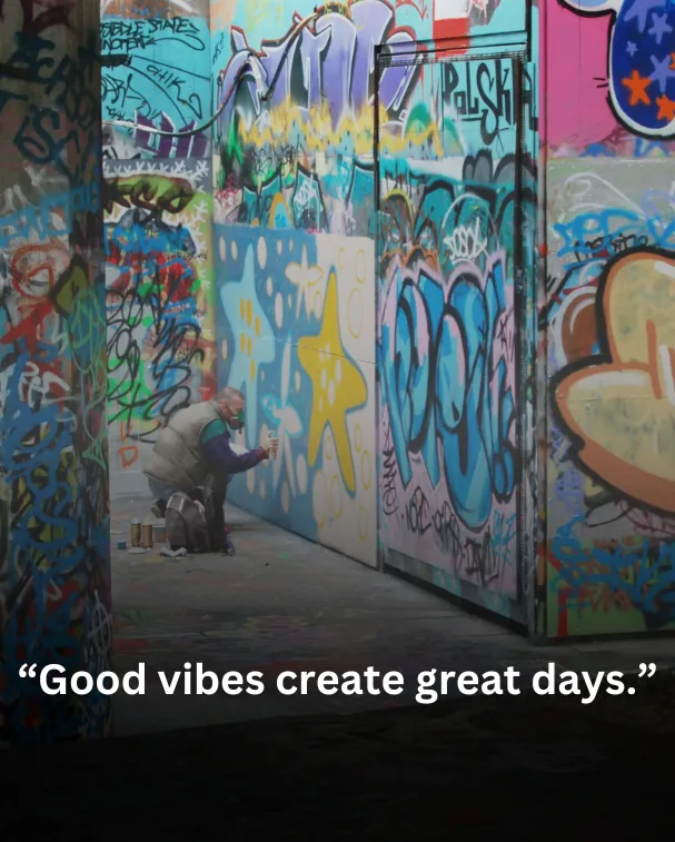 Good vibes create great days.