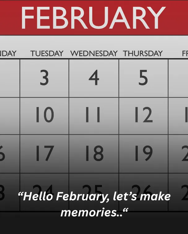 Hello February, let’s make memories.
