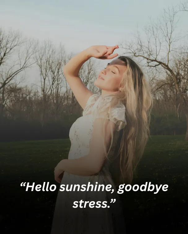 Hello sunshine, goodbye stress.