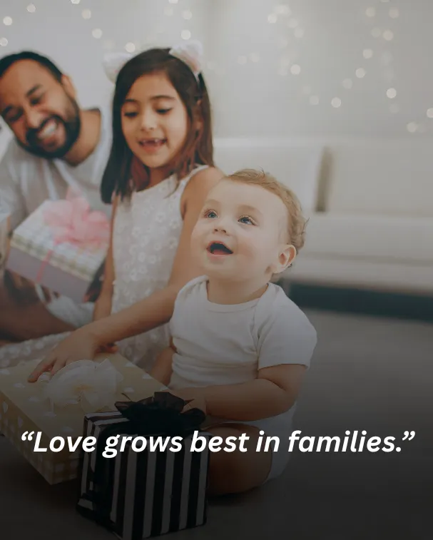Love grows best in families.