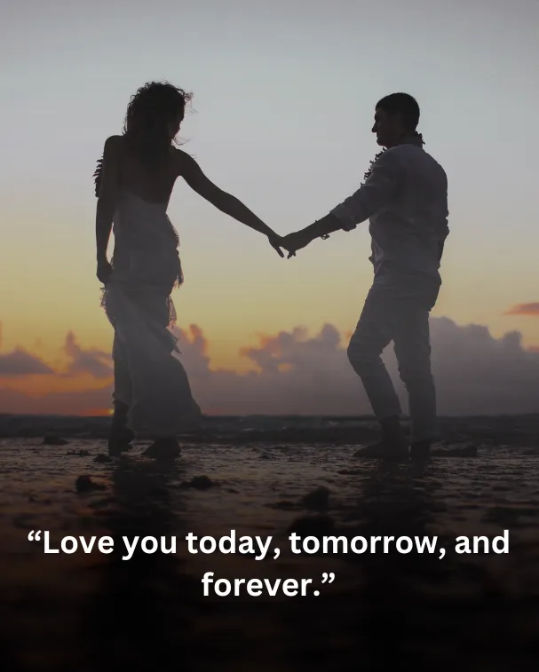 Love you today, tomorrow, and forever.