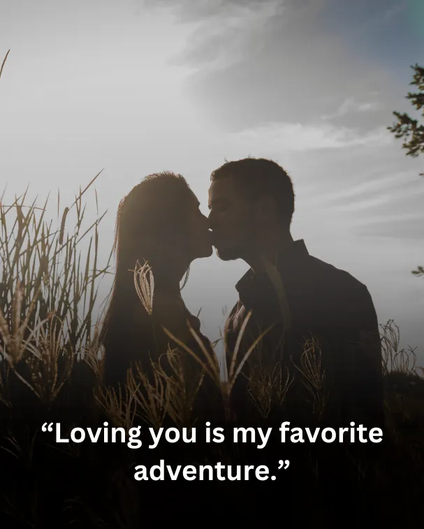 Loving you is my favorite adventure.
