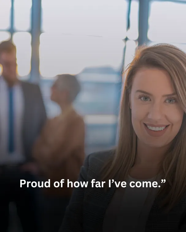 Proud of how far I’ve come.