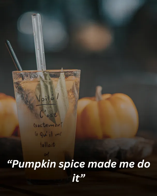 Pumpkin spice made me do it