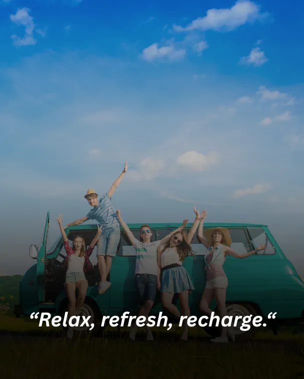 Relax, refresh, recharge.
