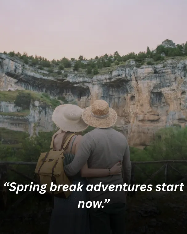 Spring break adventures start now.