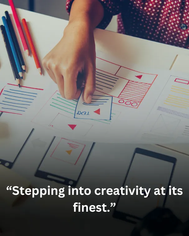 “Stepping into creativity at its finest.”
