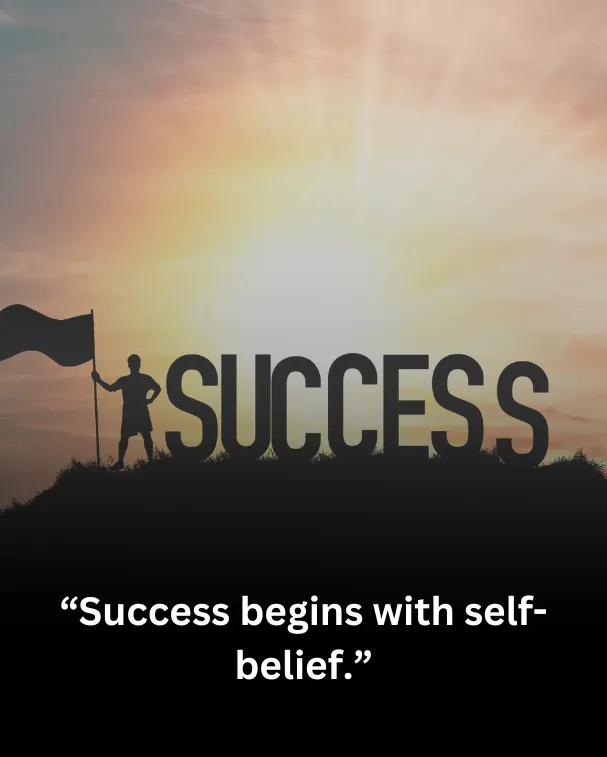 Success begins with self-belief.