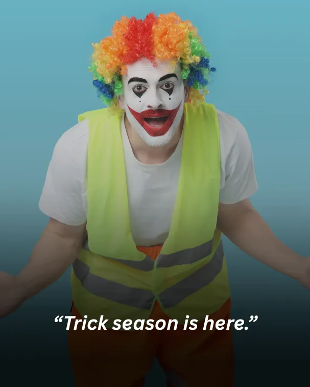 Trick season is here.