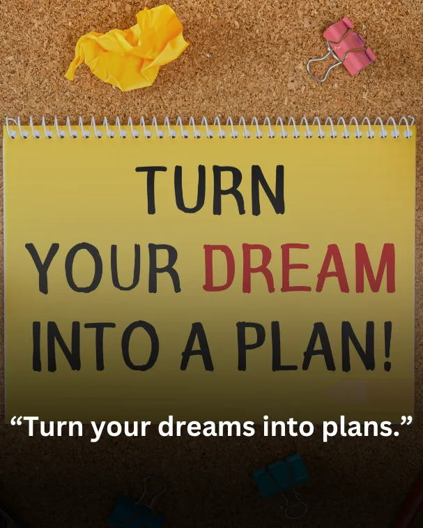 Turn your dreams into plans.
