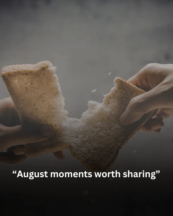 August moments worth sharing