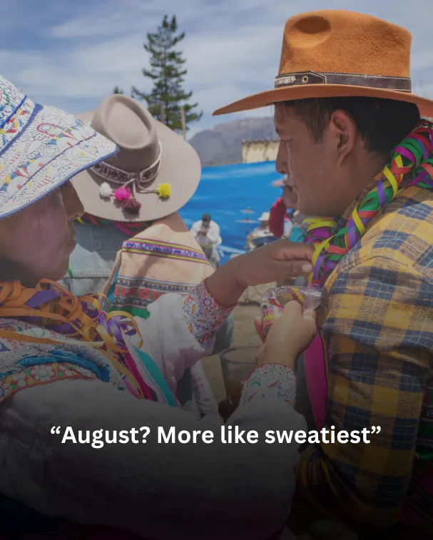 August? More like sweatiest