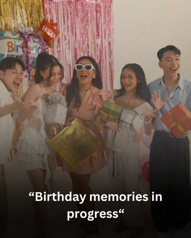 Birthday memories in progress
