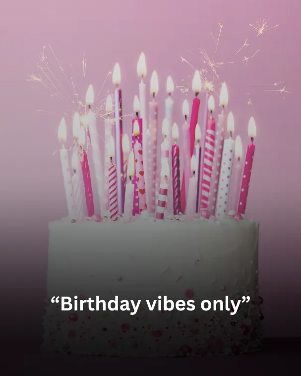 Birthday vibes only
