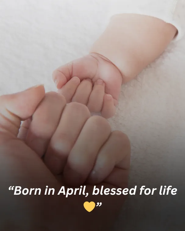 Born in April, blessed for life 💛
