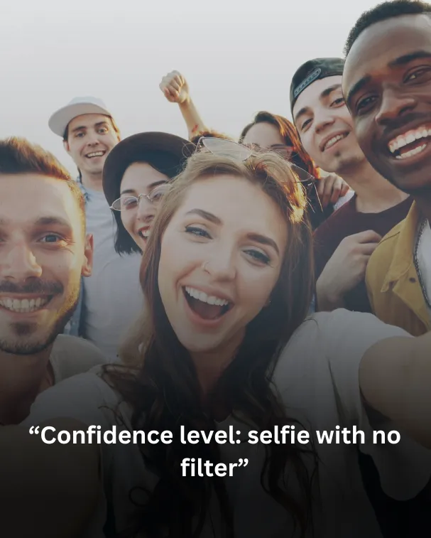 Confidence level: selfie with no filter