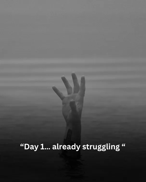 Day 1… already struggling