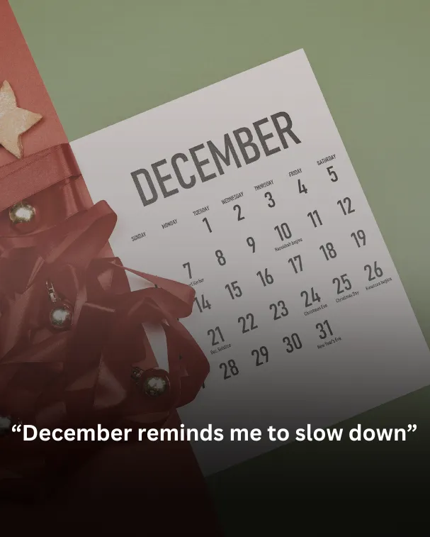 December reminds me to slow down