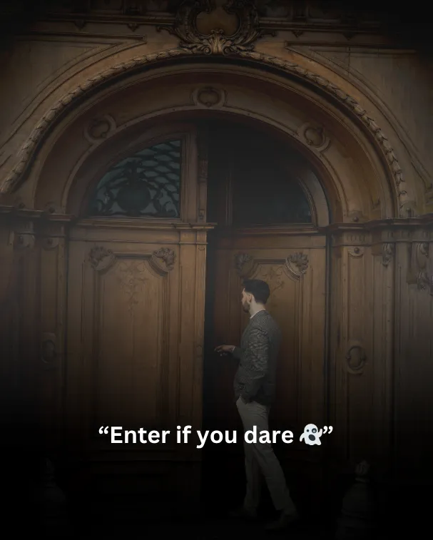 Enter if you dare 👻