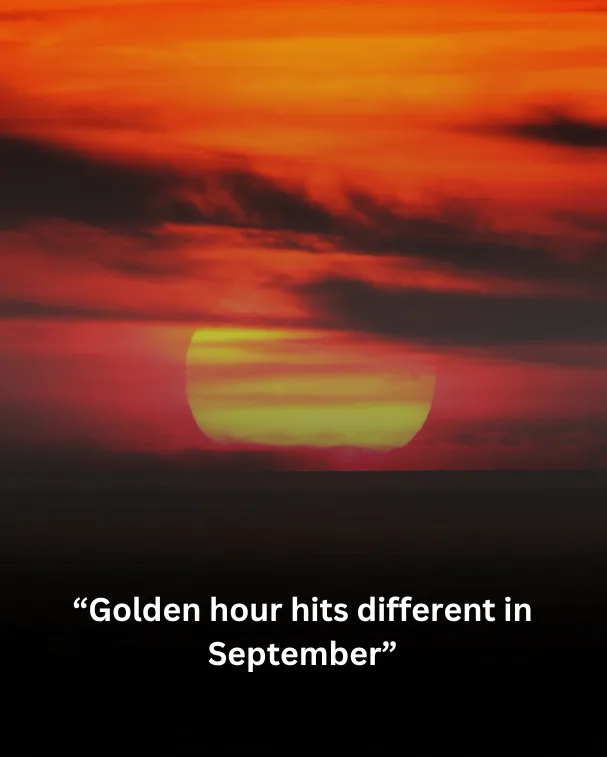Golden hour hits different in September