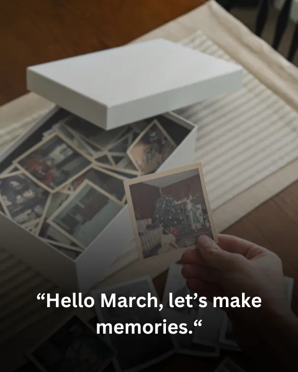 Hello March, let’s make memories.