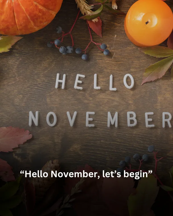 Hello November, let’s begin 