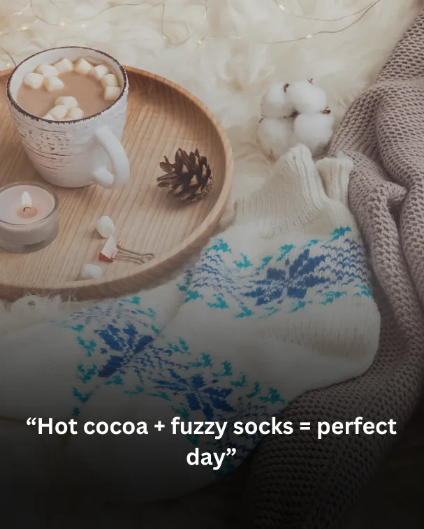 Hot cocoa + fuzzy socks = perfect day