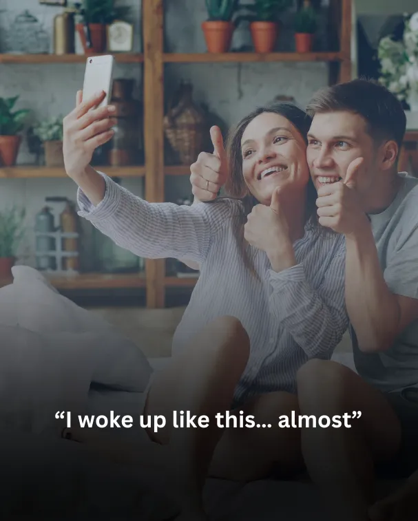 I woke up like this… almost