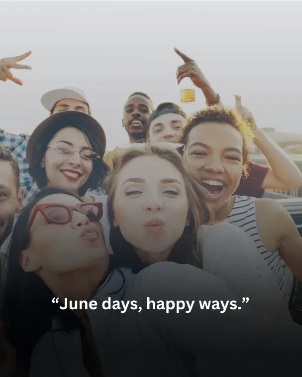 June days, happy ways.