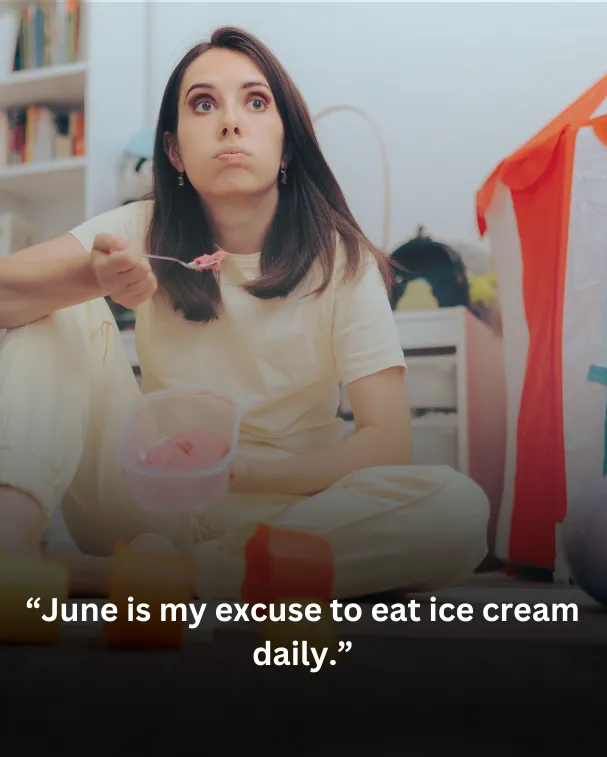 June is my excuse to eat ice cream daily.