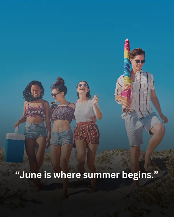 June is where summer begins.