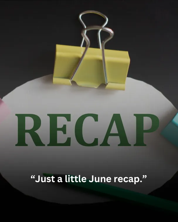 Just a little June recap.