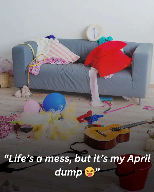 Life’s a mess, but it’s my April dump 😝