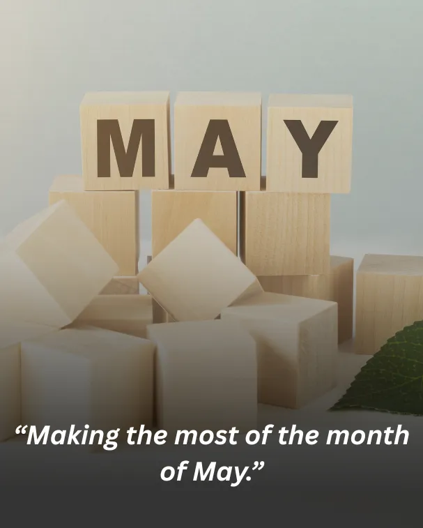Making the most of the month of May.