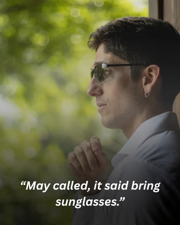May called, it said bring sunglasses.